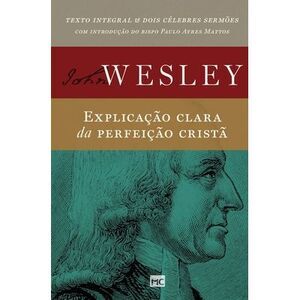 Explicação clara da perfeição cristã -- John Wesley